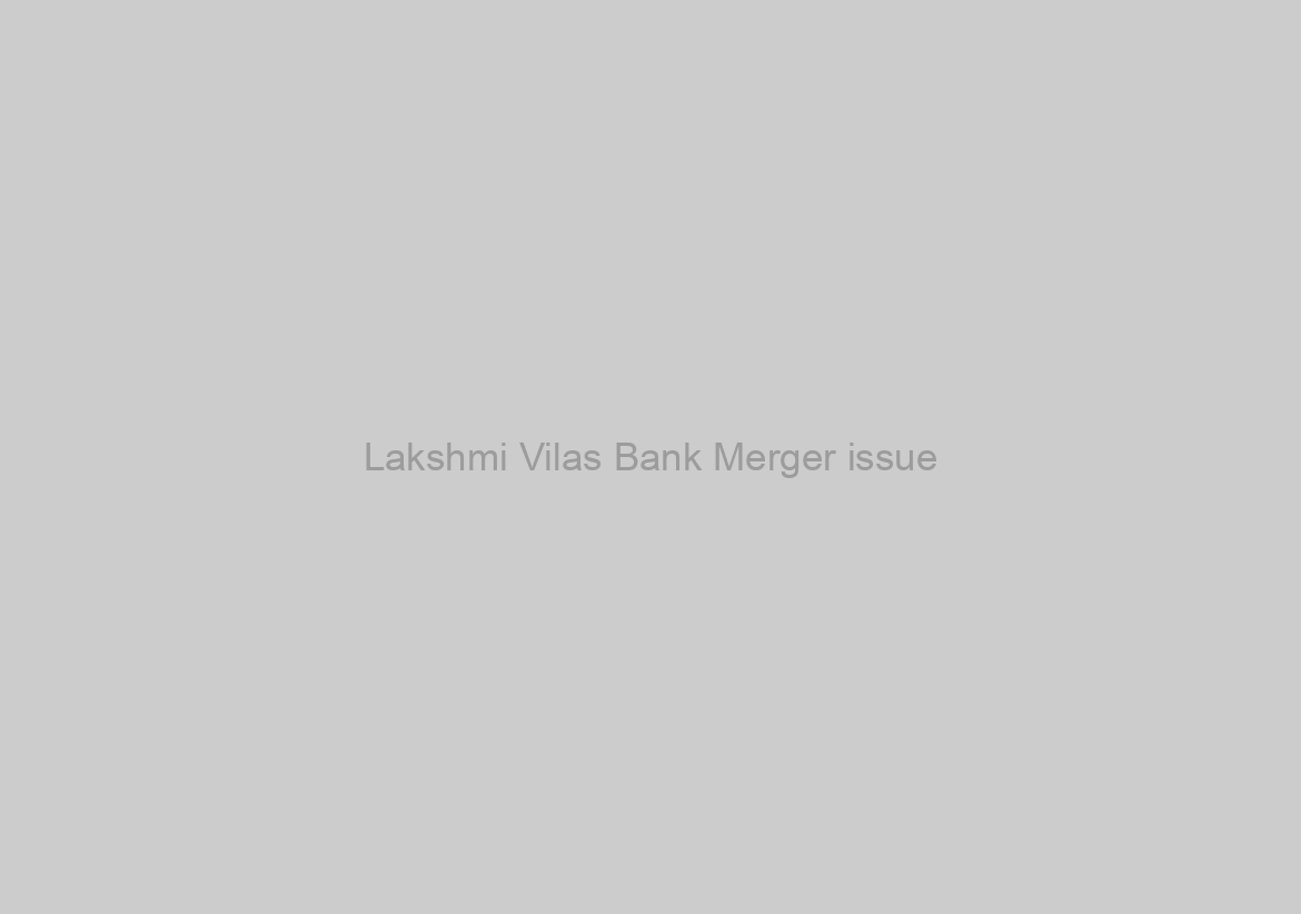 Lakshmi Vilas Bank Merger issue